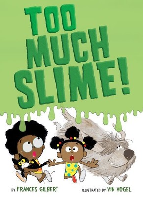 Too Much Slime!, Hardcover by Gilbert, Frances; Vogel, Vin (ILT), Like New Us...