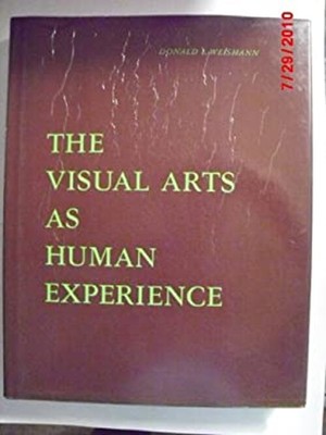 The Visual Arts As Human Experience Hardcover Donald L. Weismann