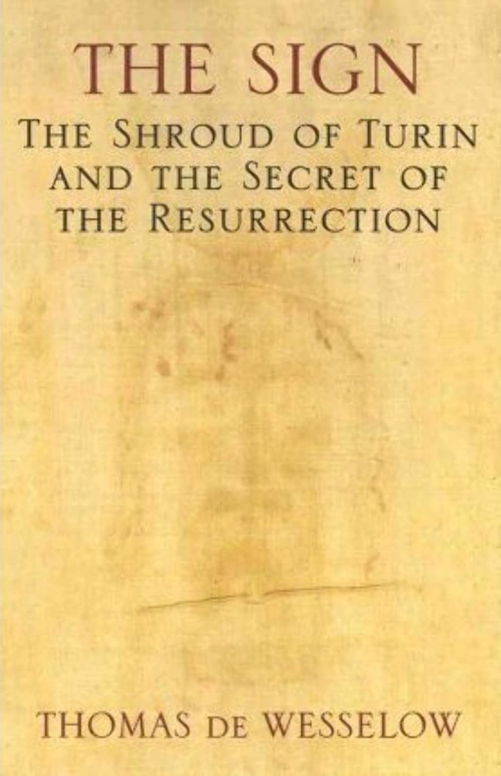 The Sign: The Shroud of Turin and the Secret of the Resurrection