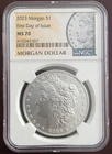 2023 MORGAN SILVER DOLLAR FIRST DAY OF ISSUE MS70 NGC