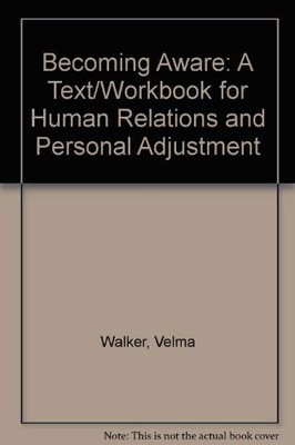 BECOMING AWARE: A TEXT/WORKBOOK FOR HUMAN RELATIONS AND PERSONAL ADJUSTMENT ...