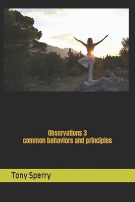 Observations 3- common behaviors and principles by Tony Sperry Paperback Book