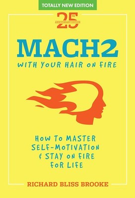 Richard Bliss Brooke's Mach2: How to Master Self-Motivation & Stay on Fire f...
