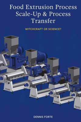 Dennis Forte | Food Extrusion Process Scale-Up and Process Transfer | Buch