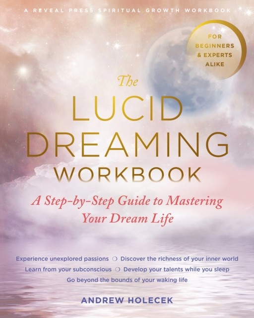 The Lucid Dreaming Workbook by Andrew Holecek (Paperback Book)
