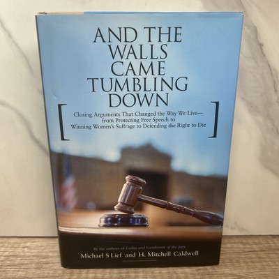 And the Walls Came Tumbling Down : Greatest Closing Arguments Protecting...