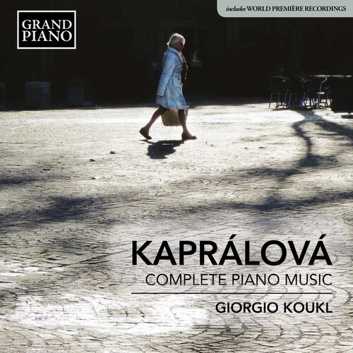 Kapralova / Koukl - Complete Piano Works [New CD]