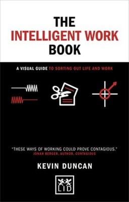 The the Intelligent Work Book: A Visual Guide to Sorting Out Life and Work: New