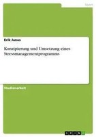 Erik Janus | Konzipierung Und Umsetzung Eines Stressmanagementprogramms | Buch