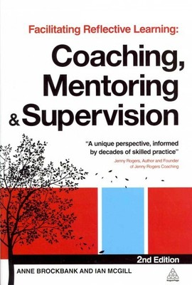 Facilitating Reflective Learning : Coaching, Mentoring and Supervision, Paper...