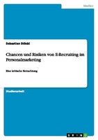 Chancen Und Risiken Von E-Recruiting Im Personalmarketing Sebastian StöCkl