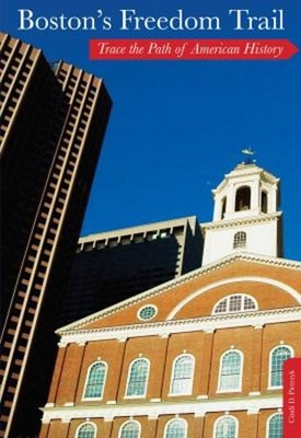 Boston's Freedom Trail : Trace the Path of American History Cindi