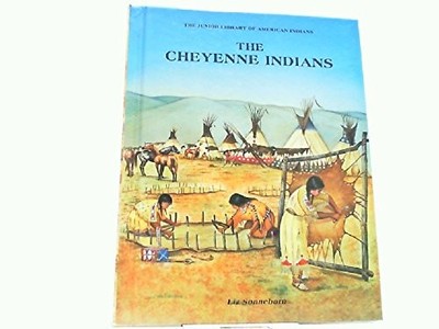 The Cheyenne Indians (Junior Library of American Indians)