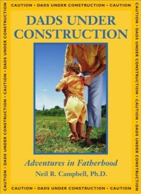 Dads Under Construction: Adventures in Fatherhood - Paperback - VERY GOOD