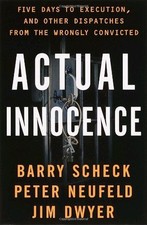 Actual Innocence: Five Days to Execution, and Other Dispatches From the Wrongly,