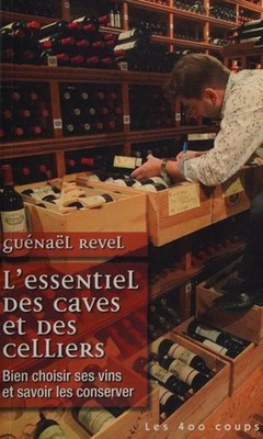 L'essentiel des caves et des celliers : Bien choisir ses vins et