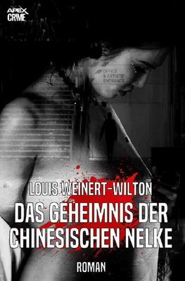 Louis Weinert-Wilton | DAS GEHEIMNIS DER CHINESISCHEN NELKE | Taschenbuch (2019)