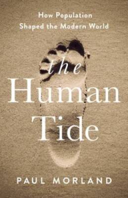 The Human Tide: How Population Shaped the Modern World - Hardcover - GOOD