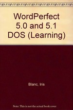 Learning Wordperfect 5.0 5.1 for IBM and Compatibles Through Step-By-Step ...