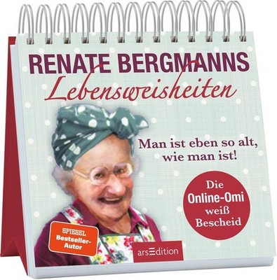 Renate Bergmanns Lebensweisheiten. Man ist eben so alt, wie man ist! | deutsch