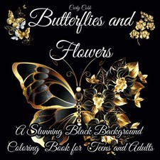 Butterflies and Flowers: A Stunning Black Background Coloring Book for Teens and