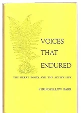VOICES THAT ENDURED;: THE GREAT BOOKS AND THE ACTIVE LIFE By Stringfellow Barr