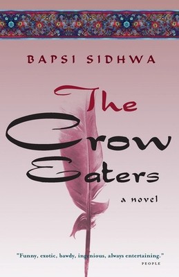 The Crow Eaters: A Novel - paperback Sidhwa, Bapsi