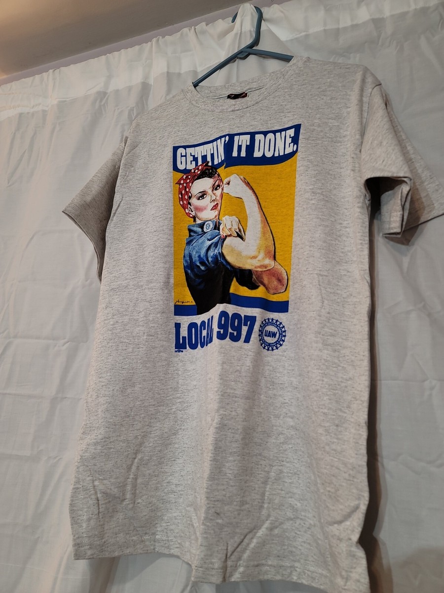 Local 997 UAW Rosie The Riveter GETTING IT DONE Slogan Gray