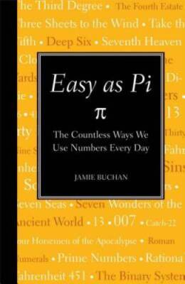 Easy as Pi: The Countless Ways We Use Numbers Every Day - Hardcover - VERY GOOD
