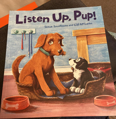LISTEN UP PUP-CHILDRENS BOOK-STEVE SMALLMAN-2012