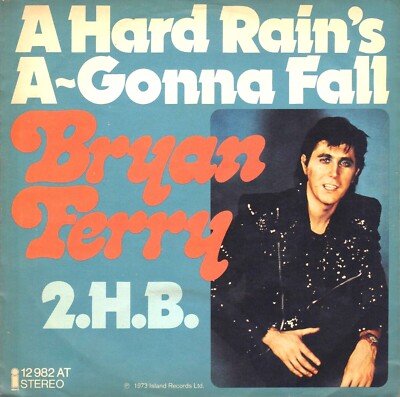 7'' Bryan Ferry (Roxy Music)   A Hard Rain s A-Gonna.. (CV Bob Dylan) / Germany