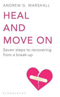 Heal and Move On: Seven Steps to Recovering from a Break-Up.by Marshall New*#