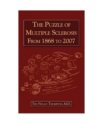 The Puzzle of Multiple Sclerosis from 1868 to 2007, Ted N. Thompson