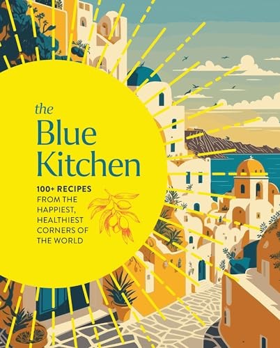 The Blue Kitchen: 100+ Recipes from the Happiest, Healthiest Corners of the World - Image 5