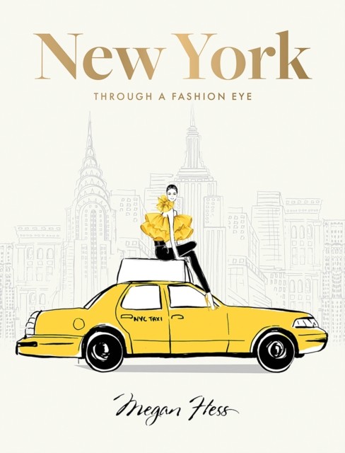 New York: Through a Fashion Eye Special Edition by Megan Hess (Hardback Book)