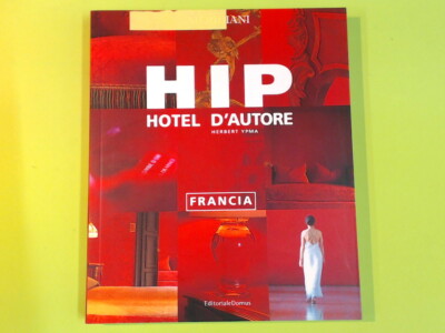 HIP HOTEL D'AUTORE FRANKREICH YPMA MERIDIANI VERLAG DOMUS