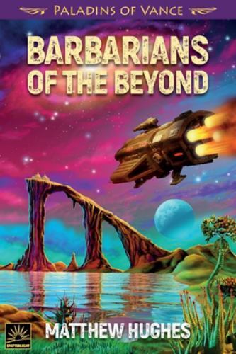Barbarians of the Beyond by Matthew Hughes (2021, Trade Paperback)
