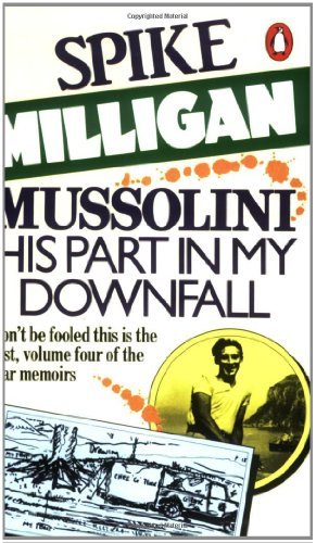 Mussolini: His Part in My Downfall (War Biography Vol. 4) By Sp