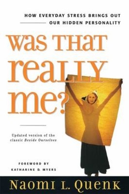 Was That Really Me? : How Everyday Stress Brings Out Our Hidden P