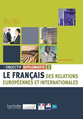 Michel Soignet Objectif Diplomatie 2 - Livre de l'eleve (B1-B2) (Paperback)
