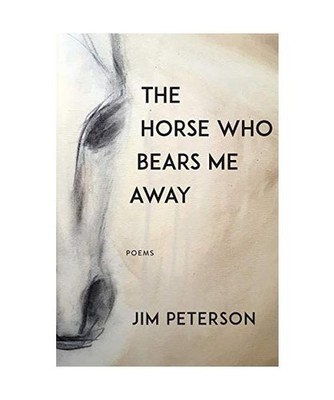 The Horse Who Bears Me Away, Jim Peterson