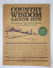 Country Wisdom & Know How Everything You Need to Know to Live Off the Land 