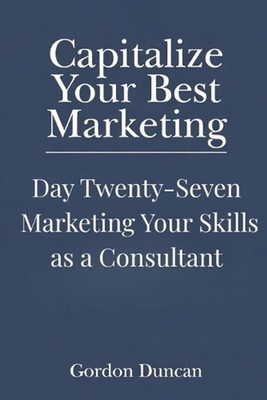 Marketing Your Skills as a Consultant by Gordon Duncan Paperback Book