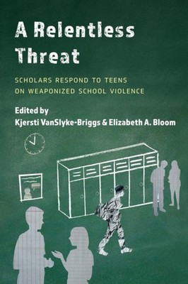 VanSlyke-Briggs - A Relentless Threat   Scholars Respond to Teens on W - X555z