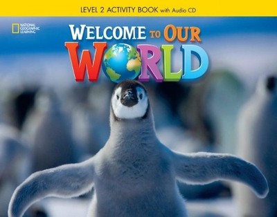 Welcome to Our World 2: Activity Book with Audio CD - 9781305583078