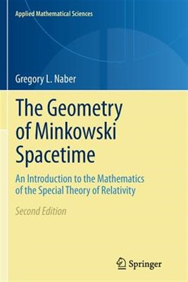 Geometry of Minkowski Spacetime : An Introduction to the Mathematics of the S...