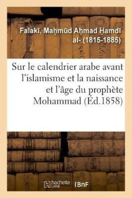 Mémoire Sur Le Calendrier Arabe Avant l'Islamisme Et Sur La Naissance Et l'Âge