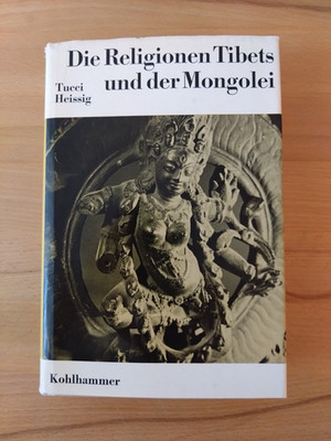 Giuseppe Tucci/ Walter Heissig: Die Religionen Tibets und der Mongolei