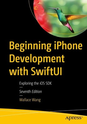 Beginning iPhone Development with SwiftUI Exploring the iOS SDK Wallace Wang