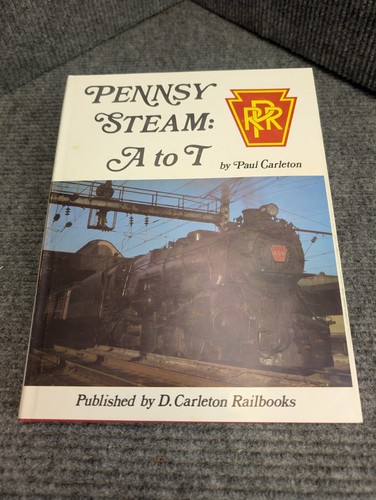 Pennsy Steam: A to T by Paul Carleton - Pennsylvania Railroad PRR - 1989 HC DJ